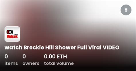 breakie hill shower vid|Breckie Hill